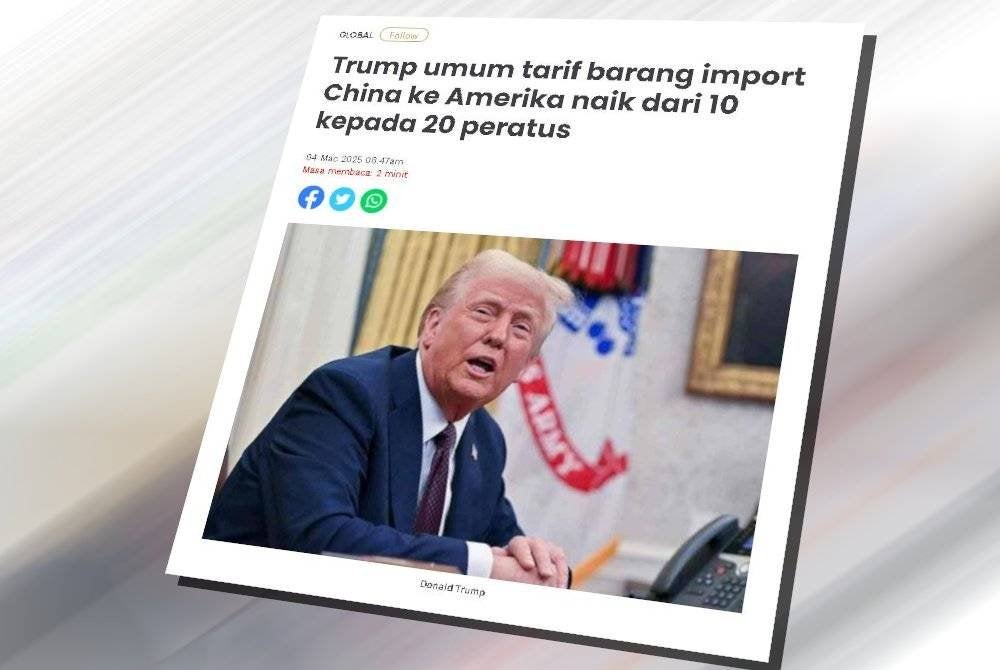 Laporan Sinar Harian berkaitan Trump umum tarif barang import China ke Amerika naik.