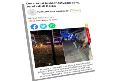 Laporan Sinar Harian mengenai dua maut insiden letupan bom dan tembak di Golok.