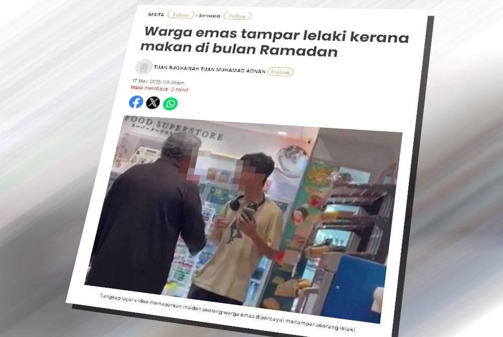 Laporan Sinar Harian berkaitan warga emas tampar lelaki kerana makan di bulan Ramadan.