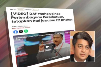 Laporan Sinar Harian berkait DAP mohon pinda Perlembagaan Persekutuan, tetapkan had jawatan PM 10 tahun. Gambar kecil: Muhammad Faiz