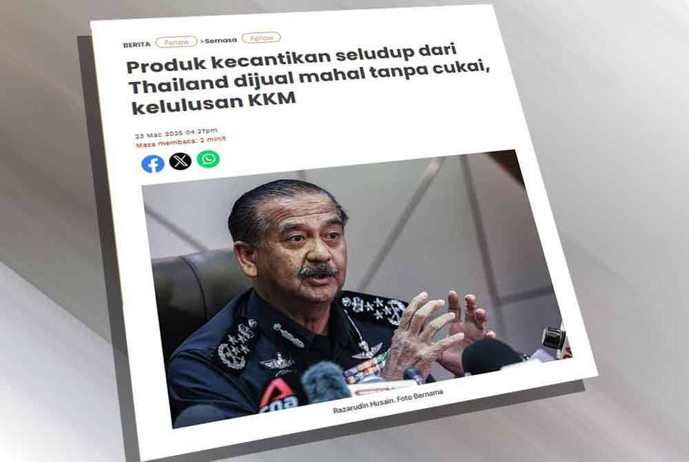 Laporan Sinar Harian berhubung produk kecantikan seludup dari Thailand dijual mahal tanpa cukai, kelulusan KKM