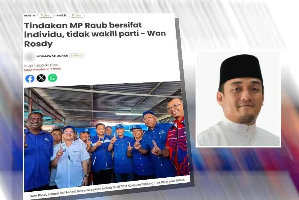 Kenyataan Wan Rosdy mengenai tindakan Ahli Parlimen Raub bersifat individu dan tidak mewakili parti. Gambar kecil: Mohd Fakhrul