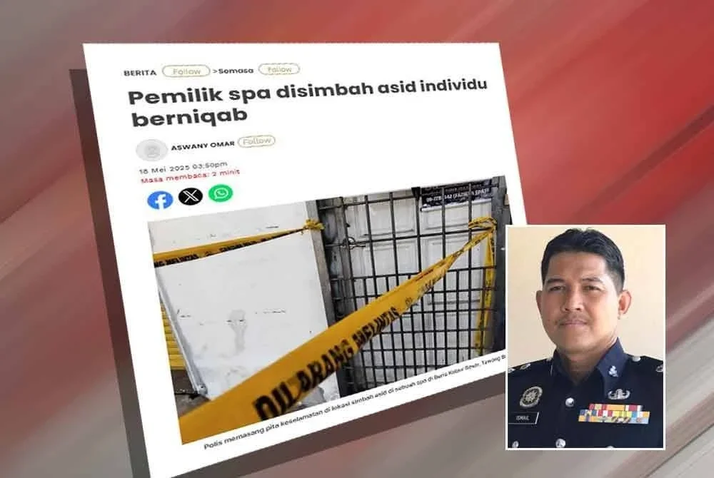 Laporan Sinar Harian berhubung insiden pemilik spa disimbah asid individu berniqab. Gambar kecil: Mohamad Ismail