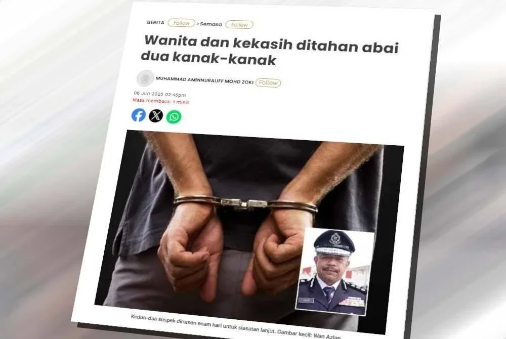 Laporan Sinar Harian berhubung wanita dan kekasih ditahan abai dua kanak-kanak.