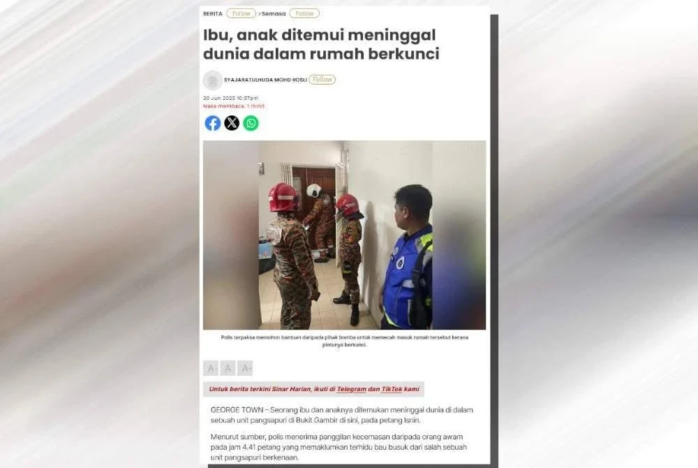 Laporan Sinar Harian berhubung penemuan mayat ibu dan anak di sebuah unit pangsapuri di Jalan Bukit Gambir, George Town pada petang Isnin.