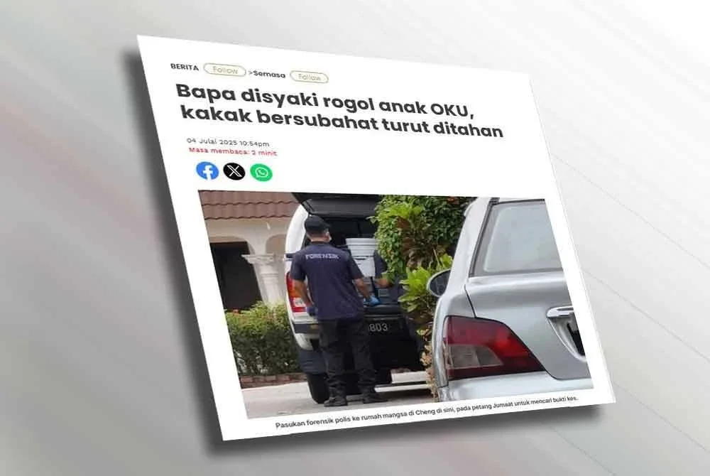 Laporan Sinar Harian berhubung bapa disyaki rogol anak OKU, kakak bersubahat turut ditahan