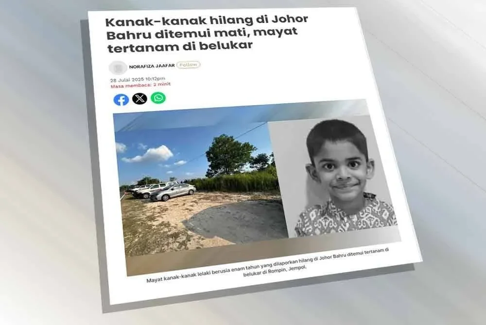 Laporan Sinar Harian pada Isnin berkenaan kanak-kanak hilang di Johor Bahru ditemui mati, mayat ditanam dalam belukar