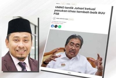 Laporan Sinar Harian mengenai UMNO melantik Johari mengetuai pasukan khas tambah baik RUU PSB. (Gambar kecil: Ahmad Fadhli)