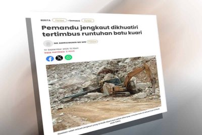 Laporan Sinar Harian berhubung insiden pemandu jengkaut dikhuatiri tertimbus runtuhan batu kuari