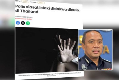 Laporan Sinar Harian mengenai polis siasat lelaki didakwa diculik di Thailand. Gambar kecil: Sazalee