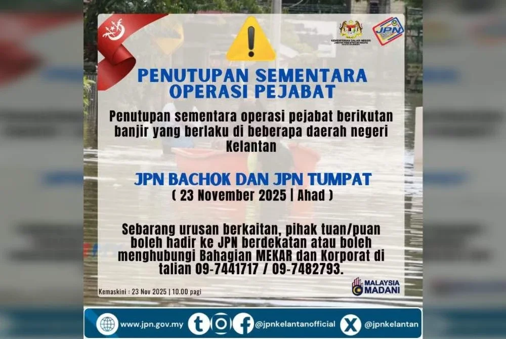Notis penutupan JPN Daerah Bachok dan Tumpat yang terpaksa menutup operasinya pada Ahad susulan hujan lebat sejak Sabtu.