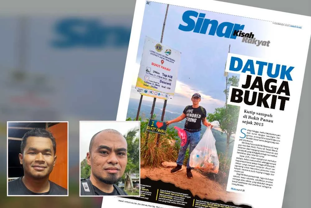 Sinar Kisah Rakyat pada Ahad memaparkan usaha Nik Muhammad Adib mendaki Bukit Panau untuk mengutip sampah dan botol minuman yang ditinggalkan pendaki. Gambar kecil: Wan Zonnum dan Mohd Najib.