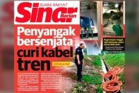 Laporan muka depan Sinar Harian berhubung kegiatan mencuri kabel yang menyasarkan landasan tren sehingga menyebabkan gangguan terhadap perkhidmatan pengangkutan awam itu.