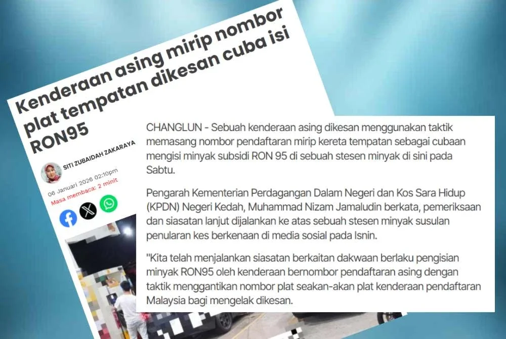 Laporan Sinar Harian sebelum ini mengenai sebuah kenderaan asing dikesan menggunakan taktik memasang nombor pendaftaran mirip kereta tempatan sebagai cubaan mengisi minyak subsidi RON 95 di Changlun.