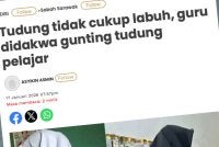 Laporan Sinar Harian berhubung kes seorang guru yang didakwa mengunting tudung pelajar di sebuah sekolah menengah di Lahad Datu, pada Jumaat. 