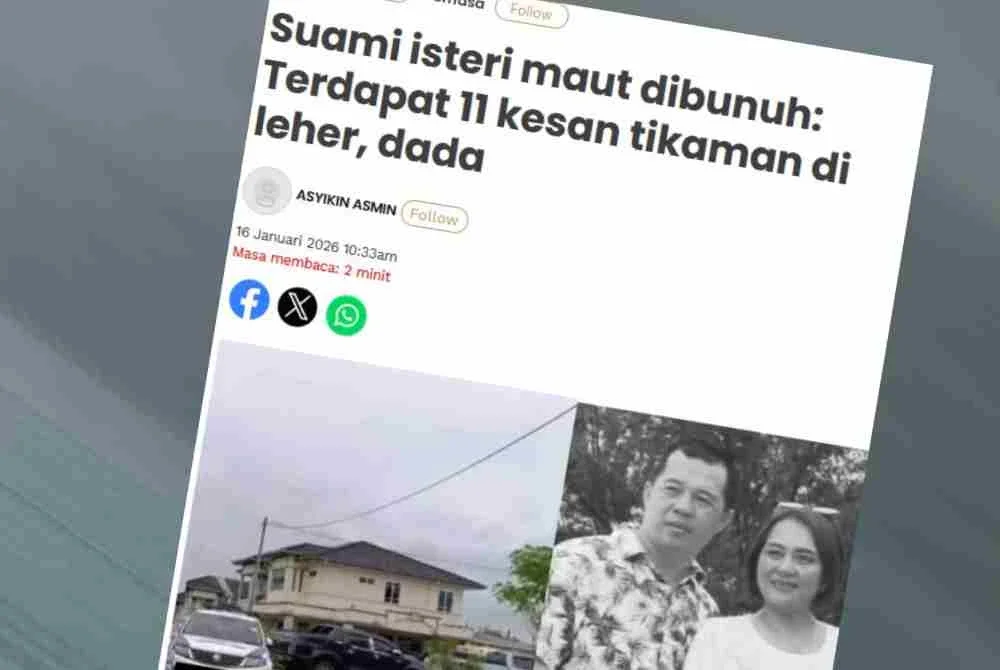 Laporan Sinar Harian mengenai terdapat 11 kesan tikaman di leher dan dada dalam kes pembunuhan pasangan suami isteri di Sri Aman.
