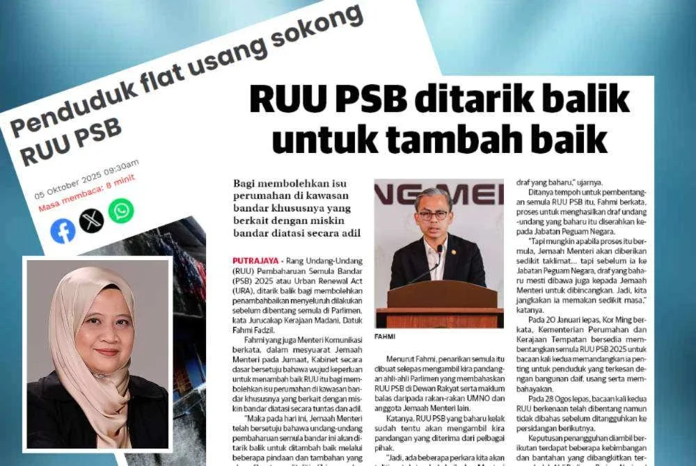Laporan Sinar Harian sebelum ini mengenai RUU PSB 2025 ditarik balik untuk penambahbaikan bagi memastikan isu berkaitan kawasan bandar termasuk miskin bandar dapat diatasi dengan lebih tuntas dan adil. Gambar kecil: Dr Nikmatul Adha