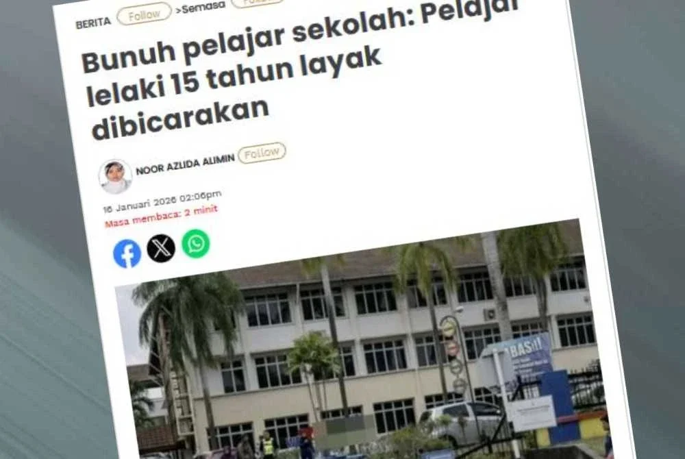 Laporan Sinar Harian berhubung kes bunuh pelajar sekolah: Pelajar lelaki 15 tahun layak dibicarakan