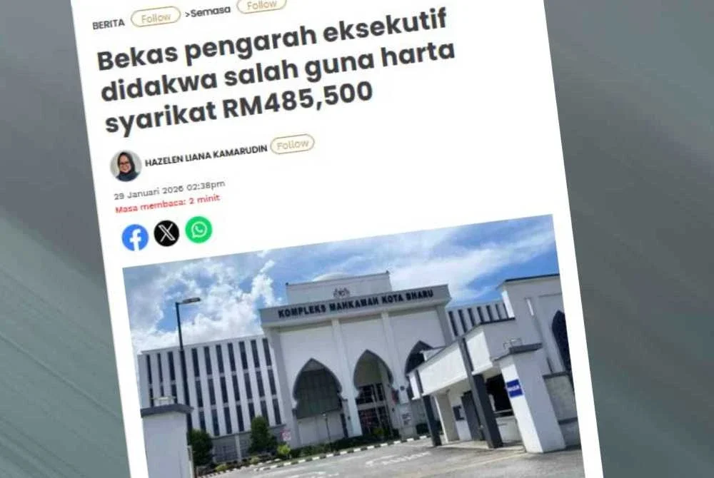 Laporan Sinar Harian berhubung bekas pengarah eksekutif didakwa salah guna harta syarikat RM485,500