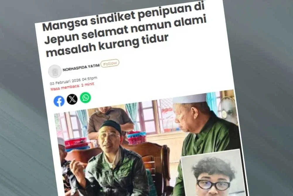 Laporan Sinar Harian berhubung kes mangsa sindiket penipuan di Jepun selamat namun alami masalah kurang tidur