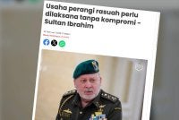 Sultan Ibrahim dengan tegas menyatakan bahawa jenayah rasuah mesti dibanteras habis-habisan tanpa kompromi di semua jabatan serta agensi kerajaan.