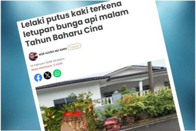 Laporan Sinar Harian mengenai seorang lelaki putus kaki kiri akibat letupan bunga api di hadapan rumahnya di Taman Damai Jaya, Bukit Siput pada malam Selasa.