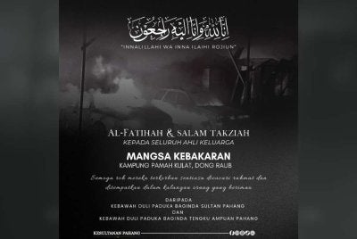 Ucapan takziah daripada Al-Sultan Abdullah dan Tunku Azizah kepada waris keluarga mangsa kebakaran di Kampung Pamah Kulat, Raub.