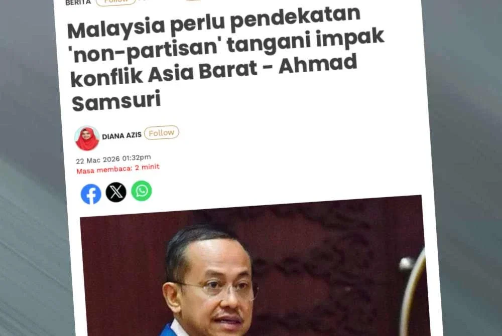 Laporan Sinar Harian pada Ahad berhubung pendekatan 'non-partisan' terhadap kerajaan yang dicadangkan oleh Ahmad Samsuri dalam mendepani krisis ekonomi susulan konflik di Asia Barat.