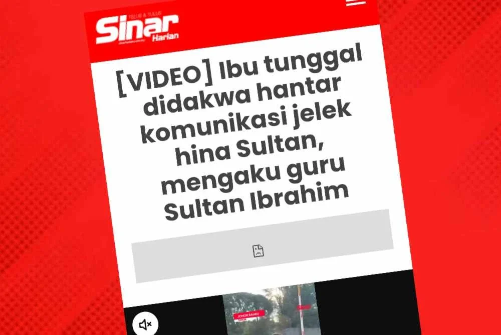 Laporan Sinar Harian berhubung ibu tunggal mengaku tidak bersalah atas dua pertuduhan menghantar komunikasi jelek antaranya mencaci sultan di Malaysia dan Brunei termasuk mengaku dirinya guru kepada Sultan Ibrahim Sultan Iskandar.