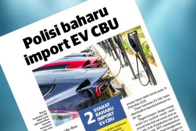 Laporan Sinar Harian pada Khamis mengenai polisi baharu import EV CBU. 