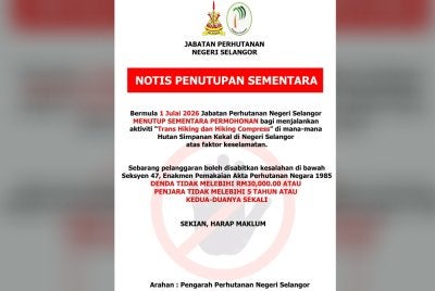 Notis penutupan sementara bagi aktiviti ‘Trans Hiking’ dan ‘Hiking Compress’ di semua Hutan Simpanan Kekal di Selangor.