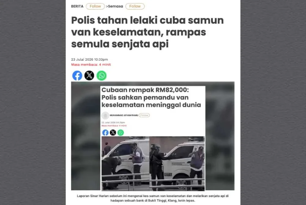 Laporan Sinar harian pada Khamis berhubung penahanan seorang lelaki ditahan kerana dipercayai terlibat dalam kejadian cubaan samun van keselamatan dan melarikan senjata api. 