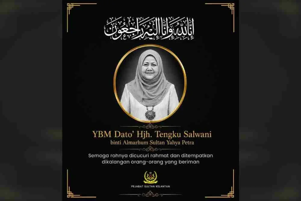 Datuk Tengku Salwani Almarhum Sultan Yahya Petra mangkat pada jam 6.10 pagi tadi, pada usianya 82 tahun. Foto Facebook Pejabat Sultan Kelantan